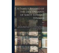 A Family Record Of The Descendants Of Sergt. Edward Hinman: Who First Appeared At Stratford In Connecticut, About 1650: Collected From State, Colony,