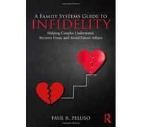 A Family Systems Guide to Infidelity: Helping Couples Understand, Recover From, and Avoid Future Affairs (Family Systems Counseling: Innovations Then and Now) - [Version Originale] Inconnu (Auteur)