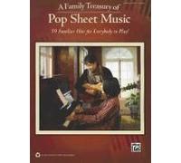 A Family Treasury Of Pop Sheet Music: 59 Familiar Hits For Everybody To Play!
