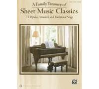 A Family Treasury Of Sheet Music Classics: 72 Popular, Standard, And Traditional Songs