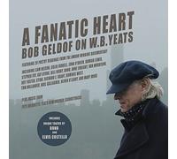 A Fanatic Heart: Bob Geldof On W.B. Yeats [Cd]