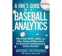 A Fan's Guide To Baseball Analytics