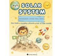 A Fantastic Solar System Coloring Book: Cute Space Illustrations and Amazing Planet Facts for Kids Ages 4-8 to Inspire Curiosity and Learning!