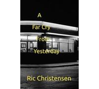 A Far Cry From Yesterday