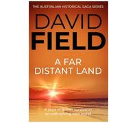 A Far Distant Land: A Saga Of British Survival In An Unforgiving New World