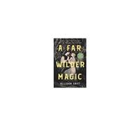 A Far Wilder Magic