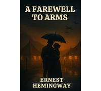 A Farewell to Arms: Love and Loss on the Italian Front