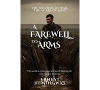 A Farewell To Arms: The Wounds Of War, The Scars Of Love