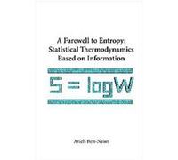 A Farewell to Entropy Arieh Ben-Naim (Auteur)