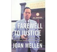 A Farewell to Justice: Jim Garrison, JFK's Assassination, And the Case That Should Have Changed History