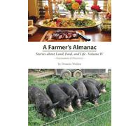 A Farmer's Almanac - Stories about Land, Food, and Life: Vol. IV - Fascination of Discovery