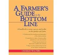 A Farmer's Guide to the Bottom Line Charles Walters (Auteur)
