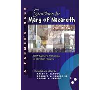A Farmer's Hack Volume II: Searching for Mary of Nazareth: OFW Farmer's Anthology of Christian Prayers