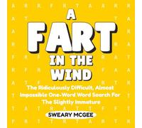 A Fart In The Wind: The Ridiculously Difficult, Almost Impossible One-Word Word Search For The Slightly Immature
