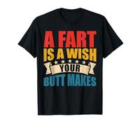 A Fart Is A Wish Your Butt Makes Funny Shirts Dad Blagues T-Shirt