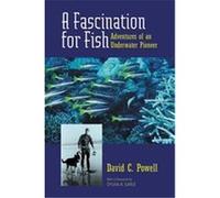 A Fascination for Fish, Uc Press/Monterey Bay Aquarium Series in Marine Conservation David C. Powell (Auteur)