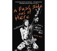 A Fast Ride Out of Here: Confessions of Rock's Most Dangerous Man