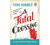 A Fatal Crossing Agatha Christie meets Titanic in this unputdownable mystery… - Tom Hindle - Penguin Group - Poche - Roman