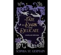 A Fate so Dark and Delicate