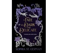 A Fate so Dark and Delicate: The slow-burn romantasy with sizzling tension, secrets and twists!