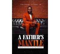 A FATHER’S MANTLE: CARRYING THE LEGACY OF FAITH & LEADERSHIP