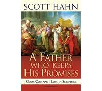 A Father Who Keeps His Promises: God's Covenant Love in Scripture (New Edition)