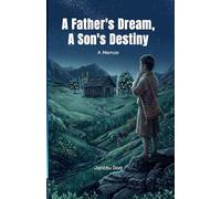A Father's Dream, A Son's Destiny: A Memoir