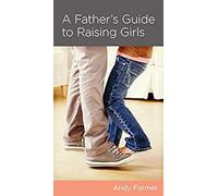A Father's Guide To Raising Girls