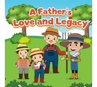 A Father's Love And Legacy: The Book Will Bring Children A Fun Experience, Making Them Comfortable And Easy To Read.