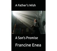 A Father's Wish: A Son's Promise