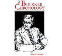 A Faulkner Chronology Michel Gresset (Auteur)