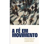 A Fé em Movimento: Deixe de repetir dias e comece a viver o propósito de Deus