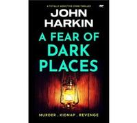 A Fear of Dark Places by John Harkin John Harkin (Auteur)