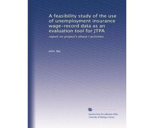 A feasibility study of the use of unemployment insurance wage-record data as an evaluation tool for JTPA: report on project's phase I activities