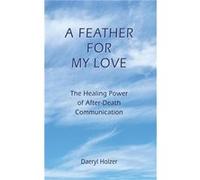 A Feather For My Love The Healing Power of AfterDeath Communication - Daeryl Holzer - Amazon Digital Services LLC KDP - Livre en Anglais Daeryl HolzerDaeryl Holzer (Auteur)