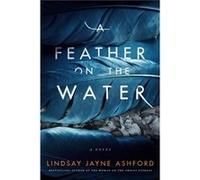 A Feather on the Water by Lindsay Jayne Ashford Lindsay Jayne Ashford (Auteur)