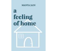 A Feeling Of Home: For The Times You Felt Lost And Found A Way Back Home.