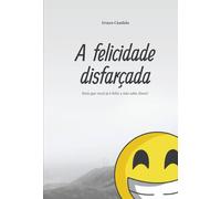 A Felicidade Disfarçada