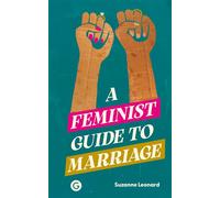 A Feminist Guide to Marriage - Suzanne Leonard - Goldsmiths Press - ebook (ePub) - Livre