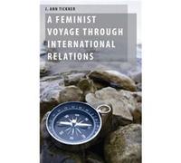 A Feminist Voyage through International Relations by Tickner J. Ann Professor Emerita Professor Emerita University of Southern California Hardcover Book Tickner J. Ann Professor Emerita Professor Emer