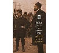 À fendre le coeur le plus dur Jérôme Ferrari (Auteur), Oliver Rohe (Auteur), Pierre Schill (Postface)