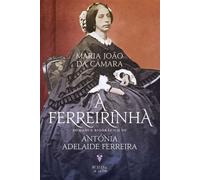A Ferreirinha - MARIA JOÃO DA CÂMARA - OFICINA DO LIVRO - ebook (ePub) - Livre
