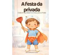 A festa da privada: O dia em que dissemos tchau para a fralda