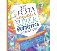 A festa incrível e super fantástica que nunca acaba A verdadeira história sobre o céu, Jesus e o melhor convite de todos! - Joni Eareckson Tada - Editora Mundo Cristão - ebook (ePub) - Livre