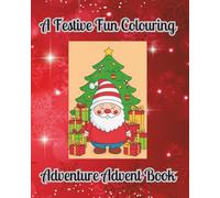 A Festive Fun Colouring Adventure Avent Book: 25 festive colouring pages