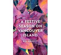 A Festive Season on Vancouver Island - Bill Arnott - RMB | Rocky Mountain Books - ebook (ePub) - Livre