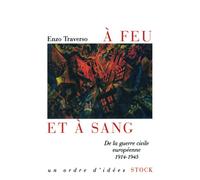 A feu et à sang De la guerre civile européenne 1914-1945 - Enzo Traverso - Stock - broché - Essai