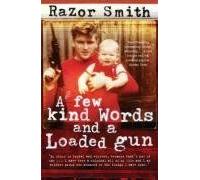 A Few Kind Words And A Loaded Gun