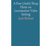 A Few Useful Shop Hints on Locomotive Valve Setting