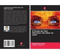 A Ficção De Toni Morrison: Do Olhar Ao Amor